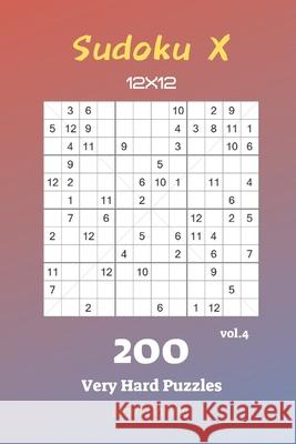 Sudoku X 12x12 - 200 Very Hard Puzzles vol.4 Liam Parker 9781688680319