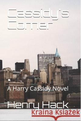 Cassidy's Corner: A Harry Cassidy Novel Henry Hack 9781688713680 Independently Published