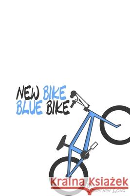 New Bike Blue Bike Jonathan Long 9781688743588