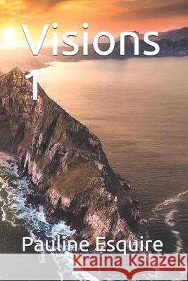 Visions 1 Pauline Esquire 9781688745506 Independently Published