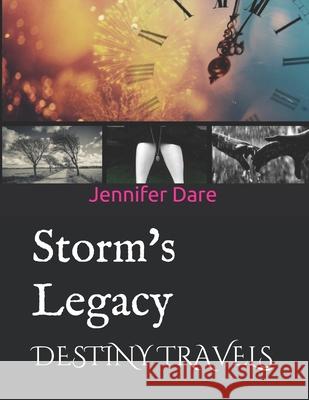 Storm's Legacy: Destiny Travels Kristen Corrects Jennifer Dare 9781688747036