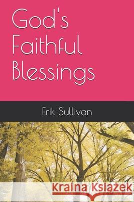 God's Faithful Blessings Joseph Erik Sullivan 9781688754690