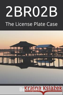 2br02b: The License Plate Case Ben Speed 9781688767751 Independently Published