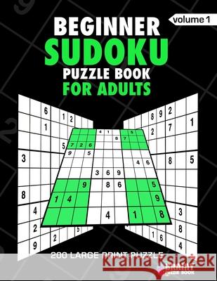 Begineer Sudoku Puzzle Book For Adults: 200 Large Print Puzzles with Answer Designed to Improve Brain Activity & Promote Logical Mind Brainy Puzzle Book 9781688768017