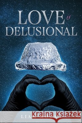 Love is Delusional Liam Michael Moran 9781688774568