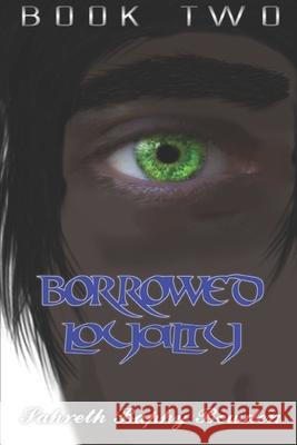Borrowed Loyalty: Visitor's Blood Book Two Sahreth Baphy Bowden 9781688796539 Independently Published