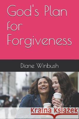 God's Plan for Forgiveness Diane M. Winbush 9781688800212 Independently Published