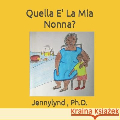 Quella E' La Mia Nonna? Jennylynd Jame 9781688816206 Independently Published