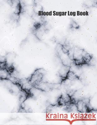 Blood Sugar Log Book: Track Important Diabetes Information Daily Weekly Logs Record Glucose Levels 4x a Day, 7 Days a Week White Marble Desi Journals, Rosewater 9781688822870 Independently Published