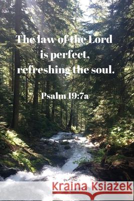 The Law of the Lord Is Perfect, Refreshing the Soul. Psalm 19: 7a: Bible Memory Verse Guide - Practical Resource To Aid Godly Christian Women In the M Banyan Tree Publishing 9781688833968 Independently Published