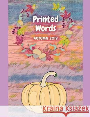 Printed Words: Autumn 2019 Amanda Steel Amanda Steel 9781688841086 Independently Published