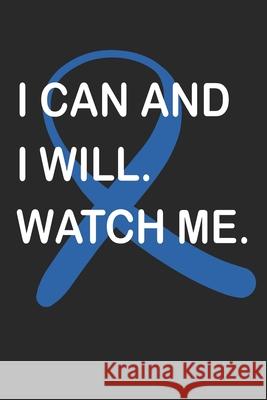 I can and i will. Watch me.: Gift For Colon Cancer Patient( 120 Pages Dot Grid 6x9) Blue Warrior 9781688897403