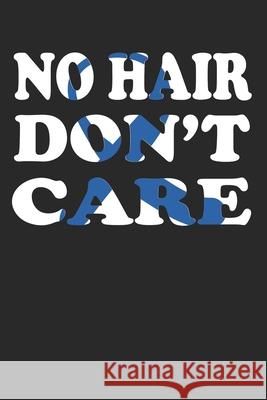 No hair don´t care: Gift For Colon Cancer Patient( 120 Pages Dot Grid 6x9) Warrior, Blue 9781688897434