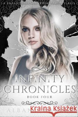 Infinity Chronicles Book Four: A Paranormal Reverse Harem Albany Walker 9781688899056 Independently Published