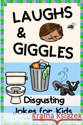 Disgusting Jokes for Kids: The Yuckiest Joke Book Ever! G. Nyla Phillips 9781688911239 Independently Published