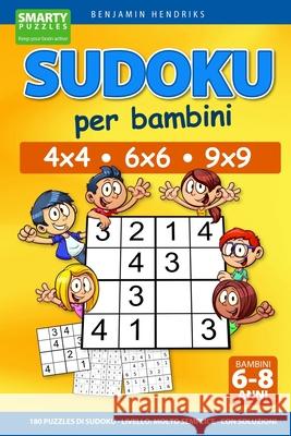 Sudoku per bambini 4x4 - 6x6 - 9x9 180 puzzles di Sudoku Livello: molto semplice con soluzioni Hendriks, Benjamin 9781688925748