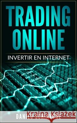 Trading Online: Invertir en Internet Danilo Schiavone 9781688927001 Independently Published