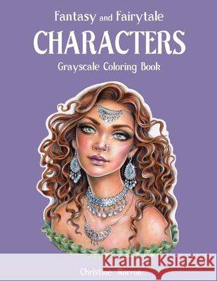 Fantasy and Fairytale CHARACTERS Grayscale Coloring Book Christine Karron Christine Karron 9781688932647 Independently Published