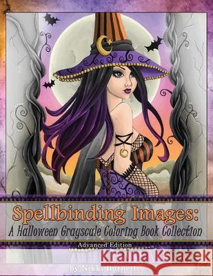 Spellbinding Images: A Halloween Grayscale Coloring Book Collection: Advanced Edition Nikki Burnette 9781688944206