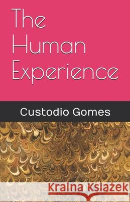 The Human Experience Custodio Gomes 9781688950078