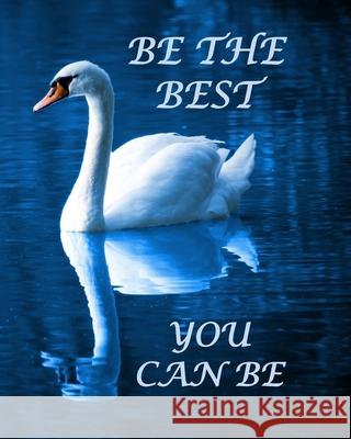Be the Best You Can Be: With Sayings To Inspire At The Top Of Each Page Village Journal 9781688952713 Independently Published