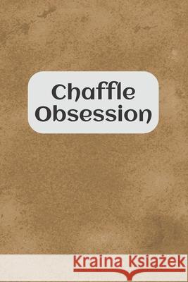 Chaffle Obsession: Recipe templates with index to organize your Cheese + Waffle sweet and savory recipes Velvet Gems 9781688953833