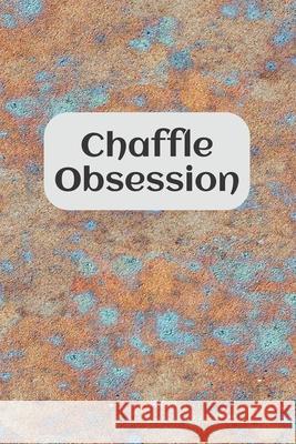 Chaffle Obsession: Recipe templates with index to organize your Cheese + Waffle sweet and savory recipes Velvet Gems 9781688953871