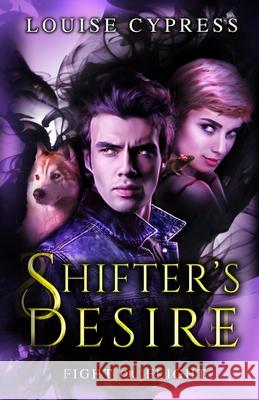 Shifter's Desire Louise Cypress 9781688955639 Independently Published