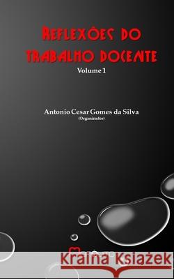 Reflexões do trabalho docente Gomes Da Silva, Antonio Cesar 9781688968943 Independently Published