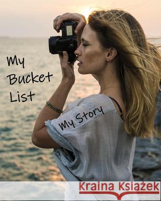 My Bucket List: My Story Janis Nall 9781688975231