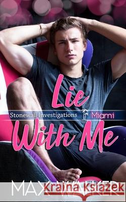 Lie With Me Max Walker 9781688976757 Independently Published