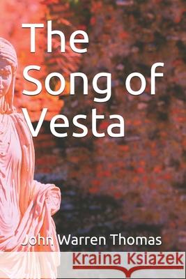 The Song of Vesta John Warren Thomas 9781688985438