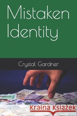 Mistaken Identity Crystal Gardner 9781688987128 Independently Published