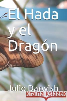 El Hada y el Dragón Darwish, Julio 9781688994409 Independently Published