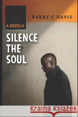 Silence The Soul: A Novella Barry Davis 9781689000147