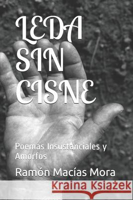 Leda Sin Cisne: Poemas Insustanciales y Amorfos Ramon Macia 9781689003650