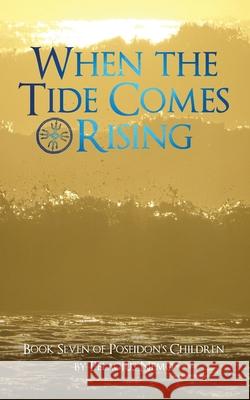 When the Tide Comes Rising: Book Seven of Poseidon's Children Pelagius Nemo 9781689008235 Independently Published