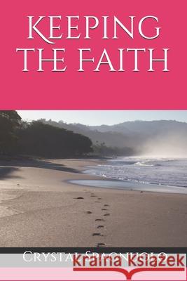 Keeping the Faith Crystal Spagnuolo 9781689024228 Independently Published