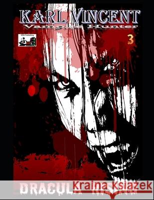 Karl Vincent: Vampire Hunter # 3: Dracula Rising Rodolfo Ezequiel Kevin Given 9781689046695 Independently Published