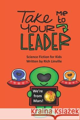 Take Me to Your Leader Science Fiction for Kids Rich Linville 9781689048965 Independently Published