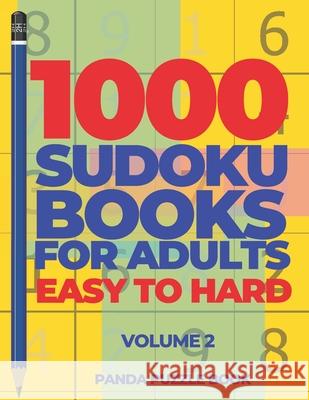 1000 Sudoku Books For Adults Easy To Hard - Volume 2: Brain Games for Adults - Logic Games For Adults Panda Puzzle Book 9781689063906 Independently Published
