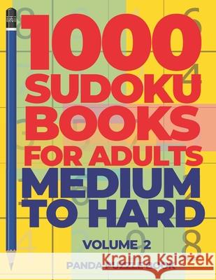 1000 Sudoku Books For Adults Medium To Hard - Volume 2: Brain Games for Adults - Logic Games For Adults Panda Puzzle Book 9781689075572 Independently Published