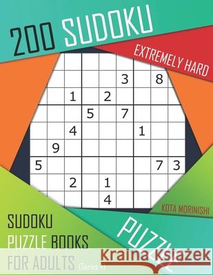200 Sudoku Extremely Hard: Extremely Hard Sudoku Puzzle Books for Adults With Solutions Kota Morinishi 9781689082303 Independently Published