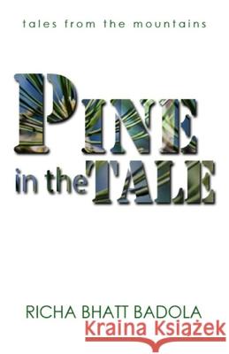 Pine in the Tale: tales from the mountains Richa Badola 9781689084475 Independently Published