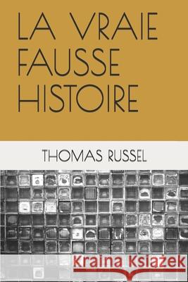 La Vraie Fausse Histoire Thomas Russel 9781689100335