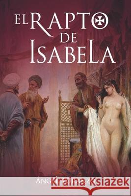 El Rapto de Isabela Toranzo Fern 9781689100618 Independently Published