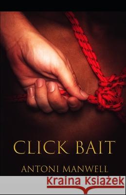 Click Bait: Bait Book One Antoni Manwell 9781689108058