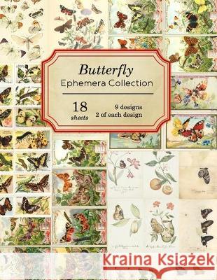 Butterfly Ephemera Collection: 18 sheets - 9 designs - 2 of each design Ilopa Journals 9781689125062 Independently Published