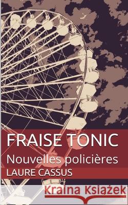 Fraise Tonic: Nouvelles policières Cassus, Laure 9781689135962