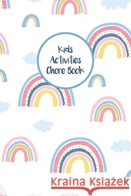 Kids Activities Chore Book: Daily and Weekly Responsibility Tracker for Children With Coloring Section Nora K. Harrison 9781689136853 Independently Published